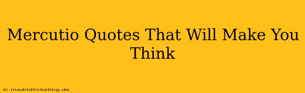 Mercutio Quotes That Will Make You Think