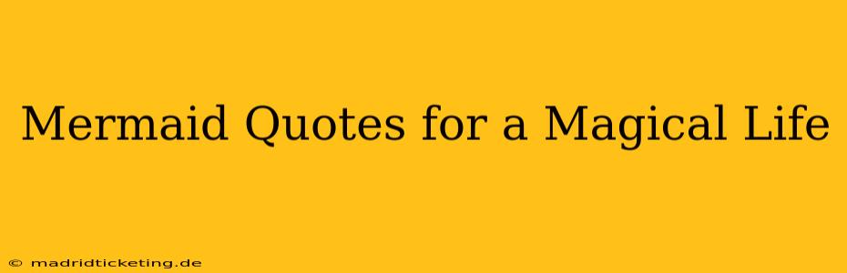 Mermaid Quotes for a Magical Life