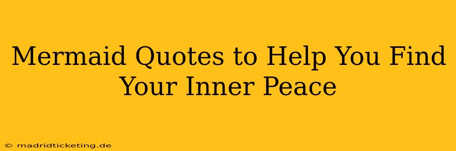 Mermaid Quotes to Help You Find Your Inner Peace