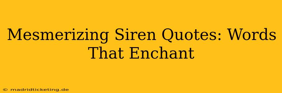 Mesmerizing Siren Quotes: Words That Enchant
