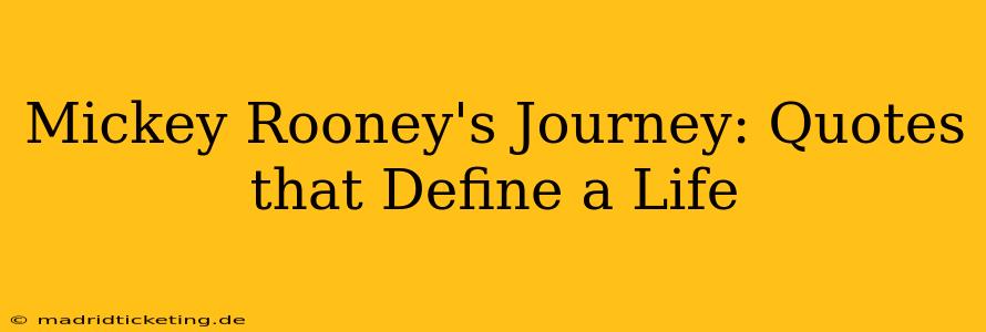 Mickey Rooney's Journey: Quotes that Define a Life