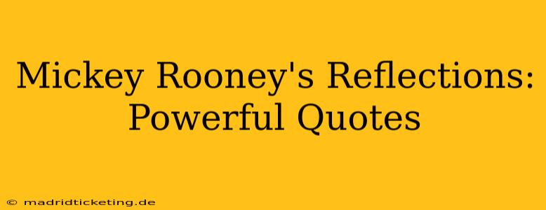 Mickey Rooney's Reflections: Powerful Quotes