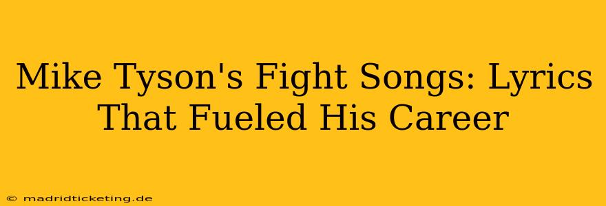 Mike Tyson's Fight Songs: Lyrics That Fueled His Career