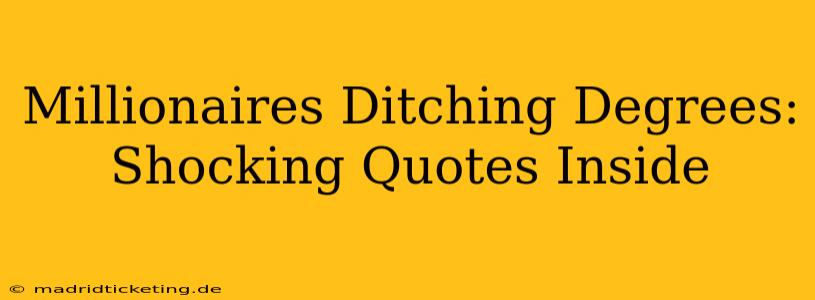 Millionaires Ditching Degrees: Shocking Quotes Inside
