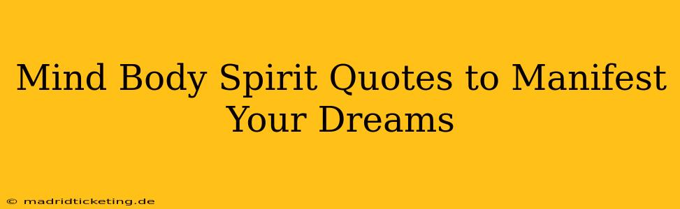Mind Body Spirit Quotes to Manifest Your Dreams