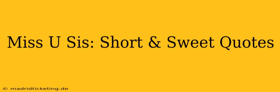 Miss U Sis: Short & Sweet Quotes