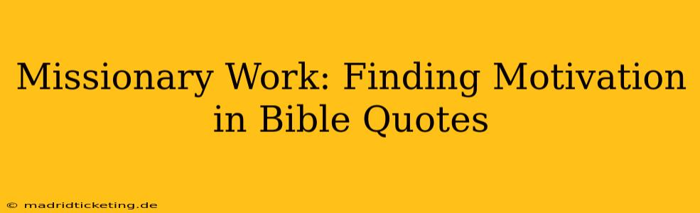 Missionary Work: Finding Motivation in Bible Quotes