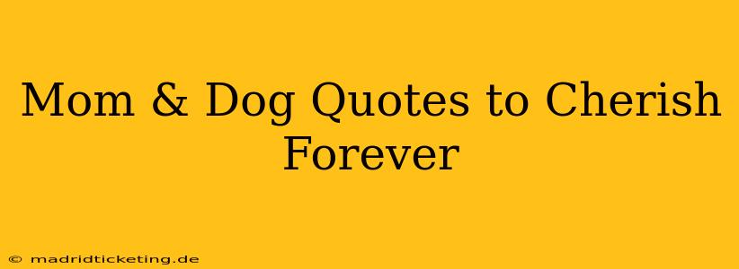 Mom & Dog Quotes to Cherish Forever