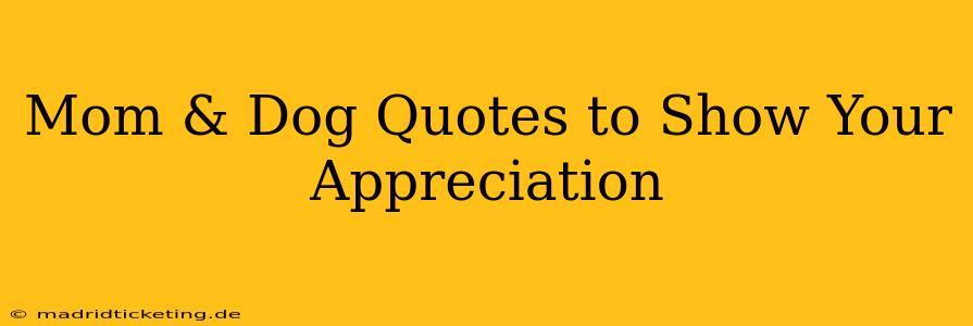 Mom & Dog Quotes to Show Your Appreciation