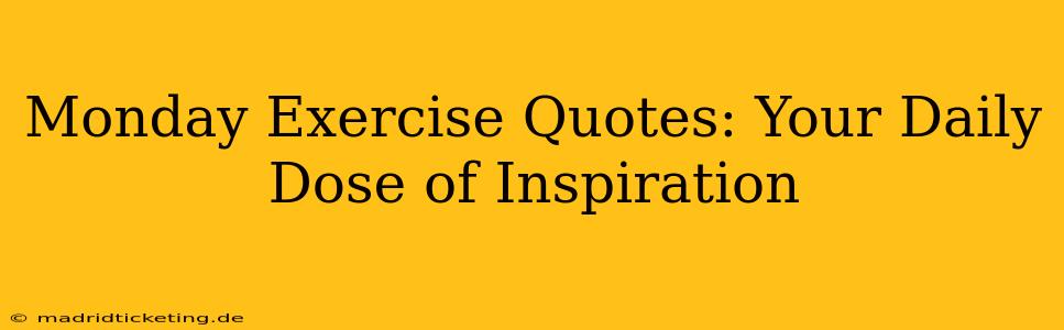 Monday Exercise Quotes: Your Daily Dose of Inspiration