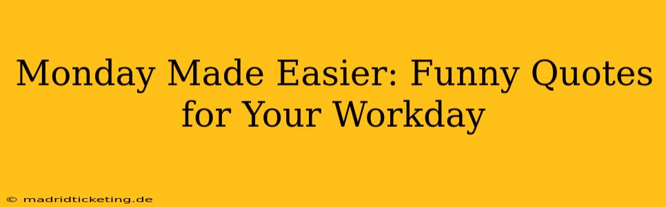 Monday Made Easier: Funny Quotes for Your Workday