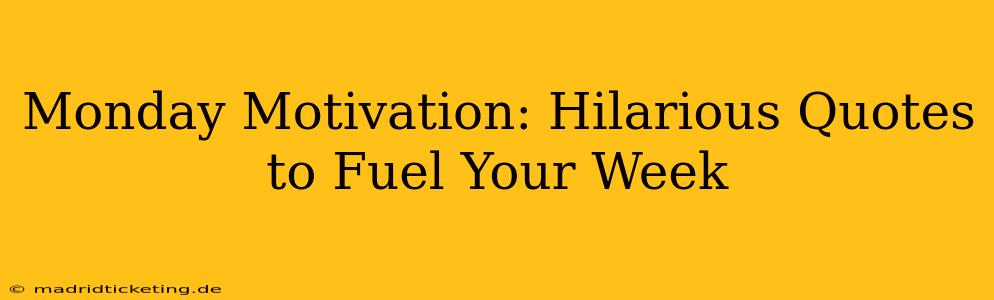 Monday Motivation: Hilarious Quotes to Fuel Your Week