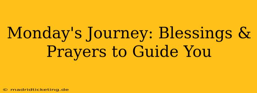 Monday's Journey: Blessings & Prayers to Guide You