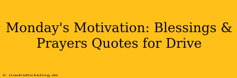 Monday's Motivation: Blessings & Prayers Quotes for Drive