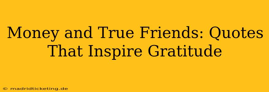 Money and True Friends: Quotes That Inspire Gratitude