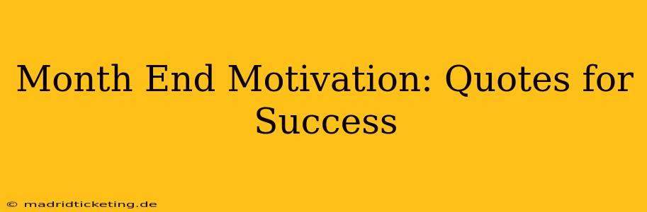 Month End Motivation: Quotes for Success