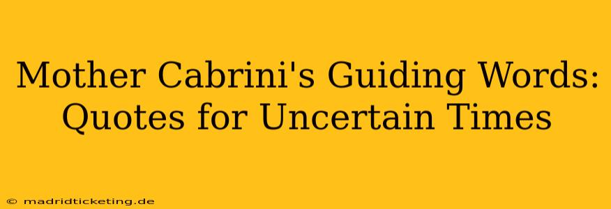 Mother Cabrini's Guiding Words: Quotes for Uncertain Times