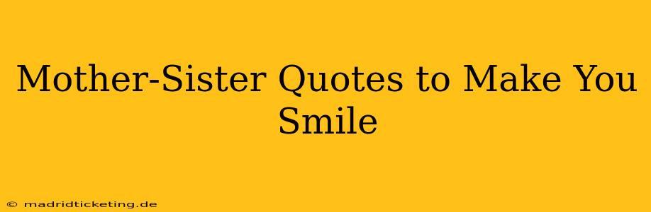 Mother-Sister Quotes to Make You Smile