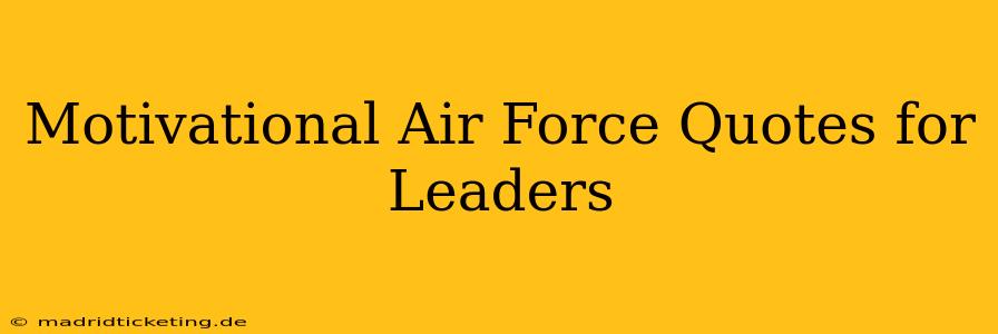 Motivational Air Force Quotes for Leaders