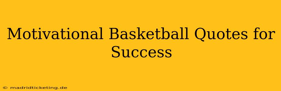 Motivational Basketball Quotes for Success