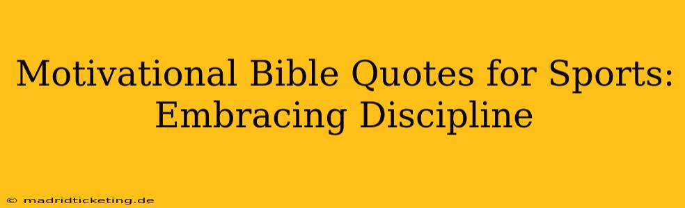 Motivational Bible Quotes for Sports: Embracing Discipline