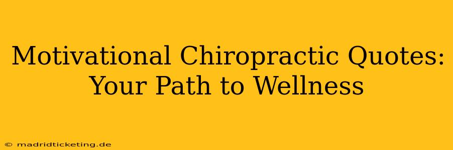 Motivational Chiropractic Quotes: Your Path to Wellness
