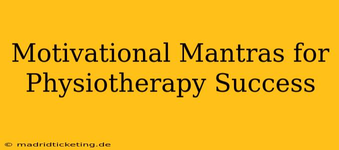 Motivational Mantras for Physiotherapy Success