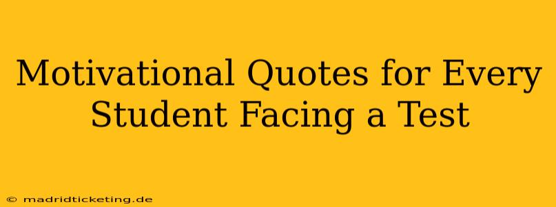 Motivational Quotes for Every Student Facing a Test