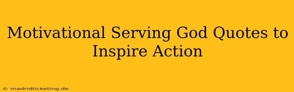 Motivational Serving God Quotes to Inspire Action