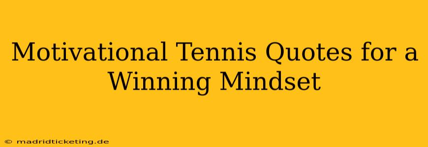 Motivational Tennis Quotes for a Winning Mindset