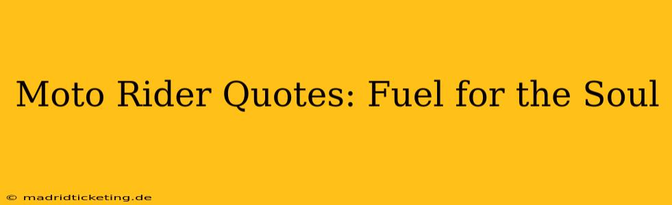 Moto Rider Quotes: Fuel for the Soul