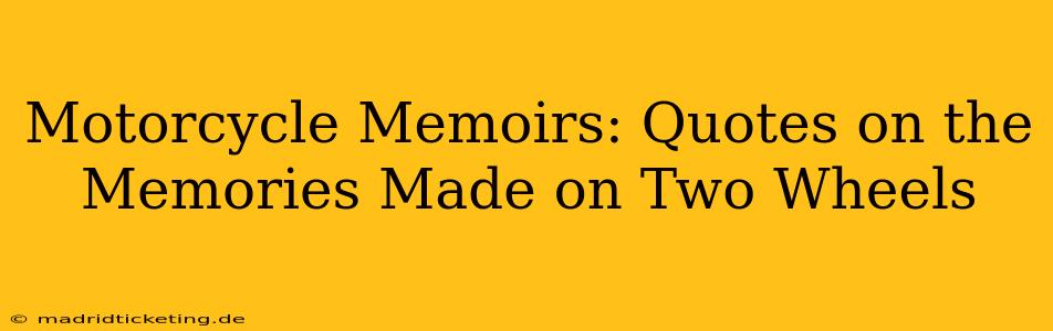 Motorcycle Memoirs: Quotes on the Memories Made on Two Wheels