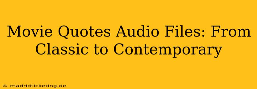 Movie Quotes Audio Files: From Classic to Contemporary