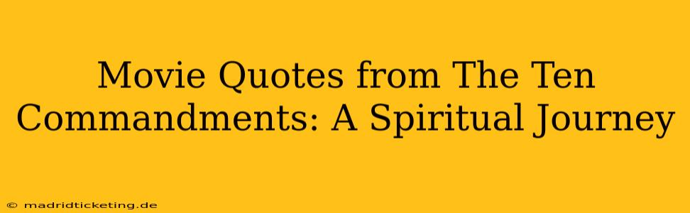 Movie Quotes from The Ten Commandments: A Spiritual Journey