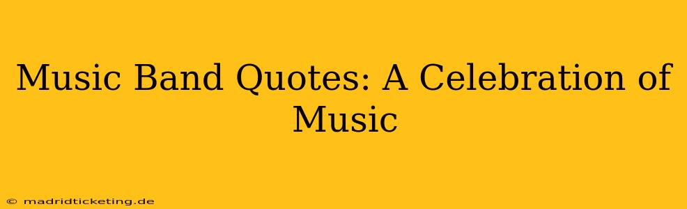 Music Band Quotes: A Celebration of Music