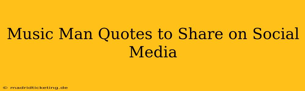 Music Man Quotes to Share on Social Media