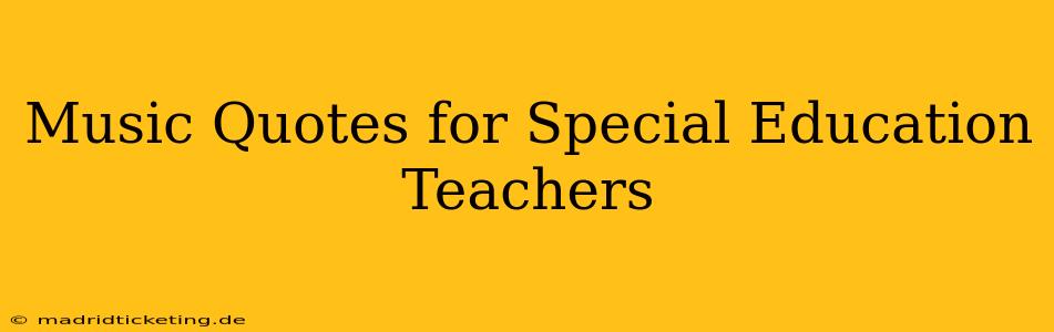 Music Quotes for Special Education Teachers