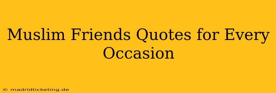 Muslim Friends Quotes for Every Occasion