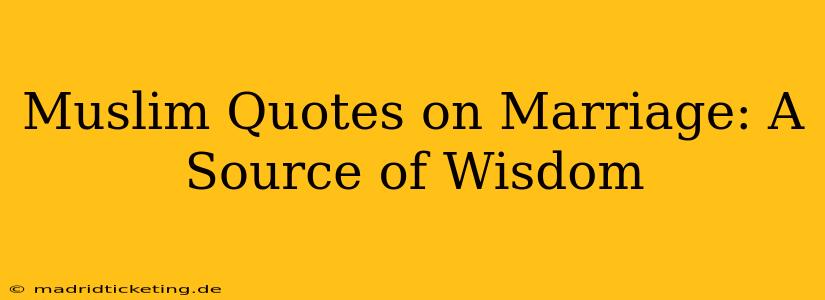 Muslim Quotes on Marriage: A Source of Wisdom