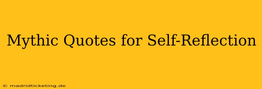 Mythic Quotes for Self-Reflection