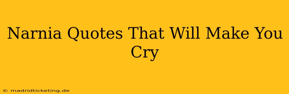 Narnia Quotes That Will Make You Cry