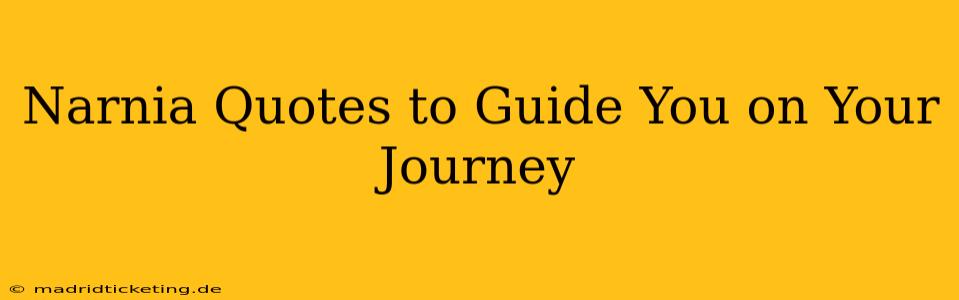 Narnia Quotes to Guide You on Your Journey