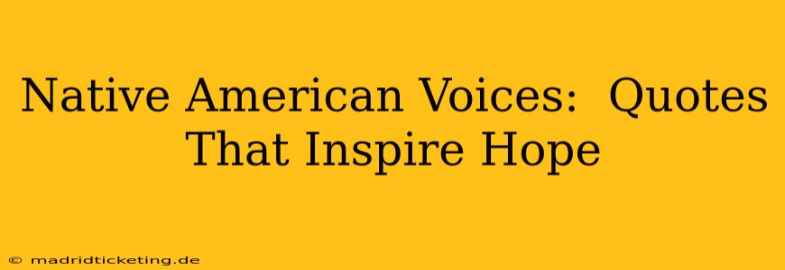 Native American Voices:  Quotes That Inspire Hope