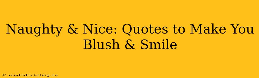 Naughty & Nice: Quotes to Make You Blush & Smile