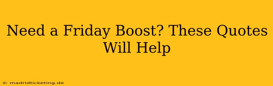 Need a Friday Boost? These Quotes Will Help