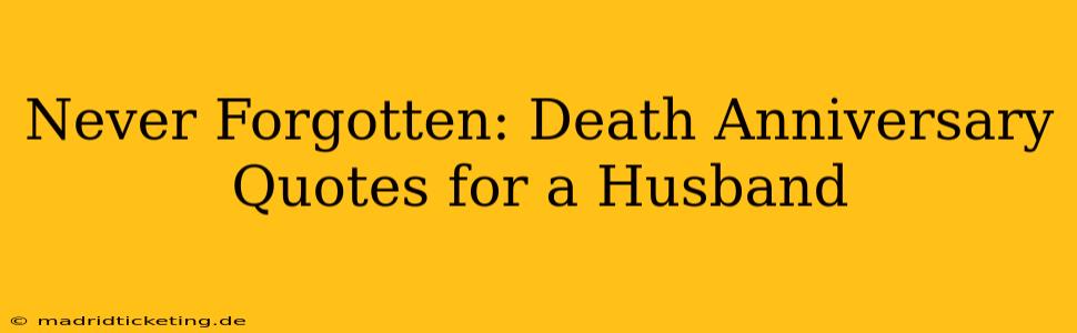 Never Forgotten: Death Anniversary Quotes for a Husband