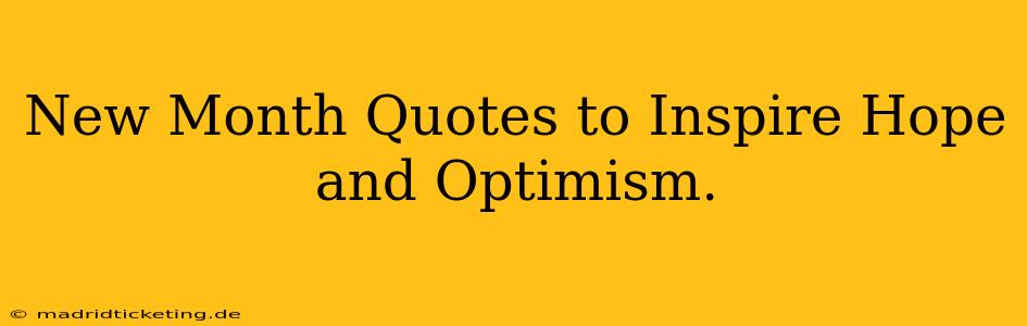New Month Quotes to Inspire Hope and Optimism.