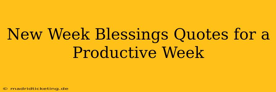 New Week Blessings Quotes for a Productive Week