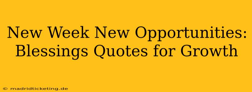 New Week New Opportunities: Blessings Quotes for Growth