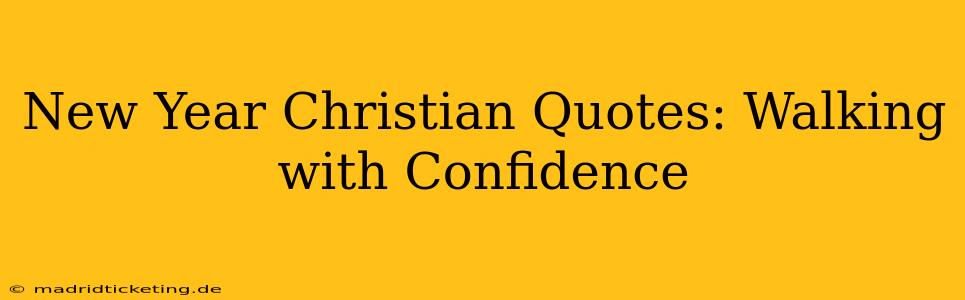 New Year Christian Quotes: Walking with Confidence